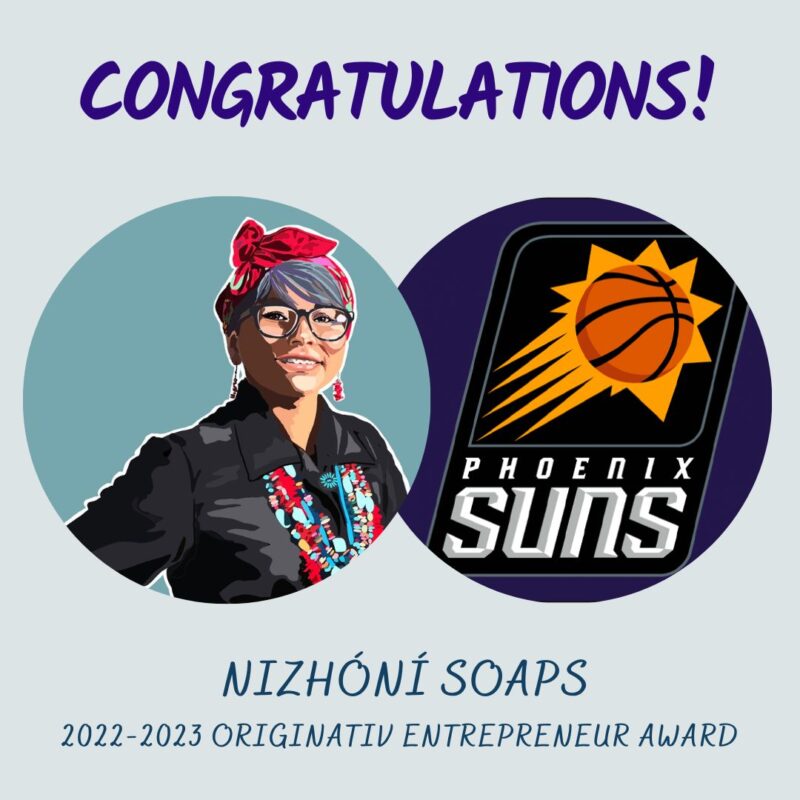 Congratulations! Nizhoni Soaps 2022-2023 Originativ Entrepreneur Award with photo of Kamia Begay and Phoenix Suns logo