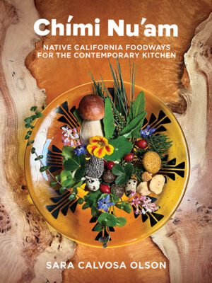 Chími Nu’am: Native California Foodways for the Contemporary Kitchen book cover