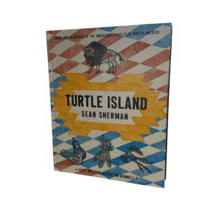 Turtle Island: Foods and Traditions of the Indigenous Peoples of North America